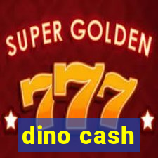 dino cash